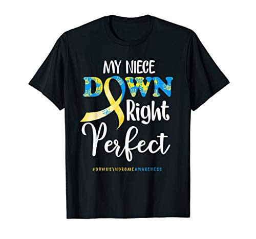 My Niece Down Right Perfect Down Syndrome Awareness gift T-Shirt