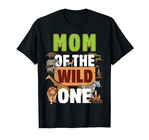 Mom of the Wild One Zoo Birthday Safari Jungle Animal T-Shirt Mom of the Wild One Zoo Birthday Safari Jungle Animal T-Shirt