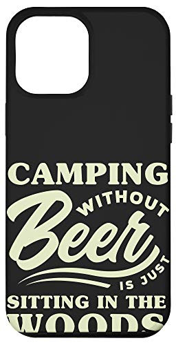 iPhone 12 Pro Max Camping Without Beer Is Just Sitting In The Woods Case