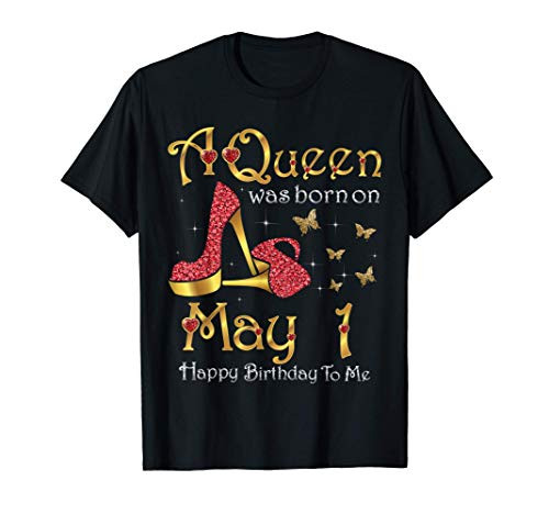 A Queen Was Born on May 1 1st May Birthday T-Shirt A Queen Was Born on May 1 1st May Birthday T-Shirt