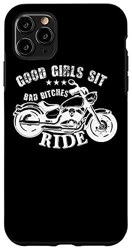 iPhone 11 Pro Max Motorcycle Funny Gift - Good Girls Sit Bad Bitches Ride Case