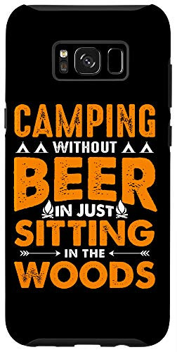 Galaxy S8 plus Camping Without Beer Is Just Sitting In The Woods Case