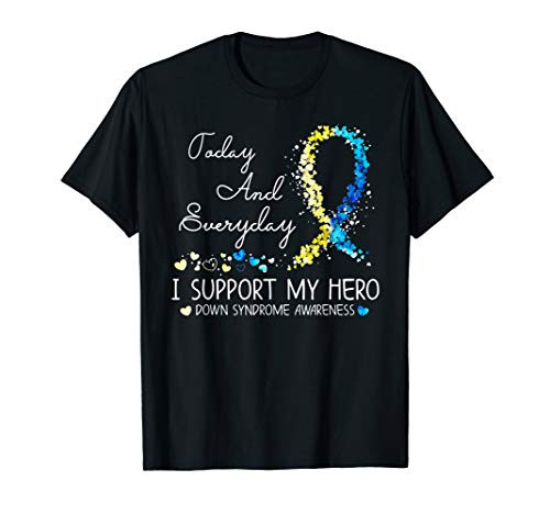 Today And Everyday Support My Hero Down Syndrome Awareness T-Shirt