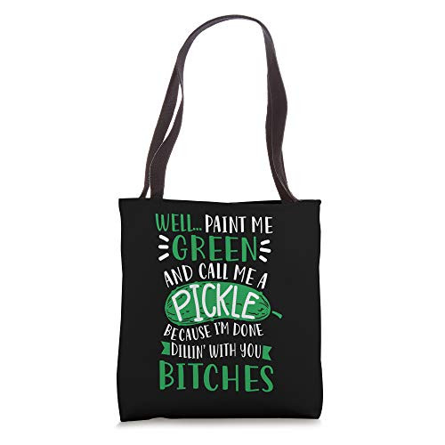 Paint Me Green And Call Me A Pickle Funny Dill Pickle Tote Bag