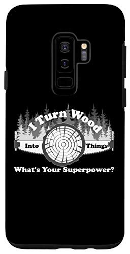 Galaxy S9 plus I Turn Wood Into Things What's Your Superpower Mens Womens Case