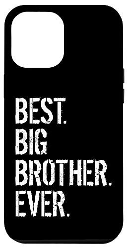 iPhone 12 Pro Max Best Big Brother Ever Older Brother Birthday Case