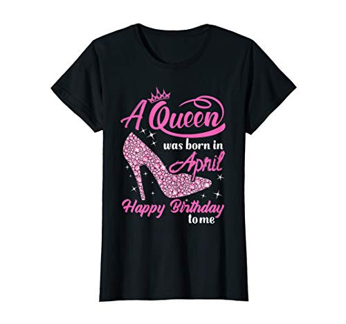 Womens Queens Are Born In April Funny April Birthday Gift Women T-Shirt Womens Queens Are Born In April Funny April Birthday Gift Women T-Shirt