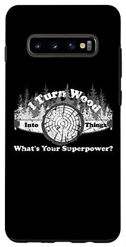 Galaxy S10 plus I Turn Wood Into Things What's Your Superpower Mens Womens Case