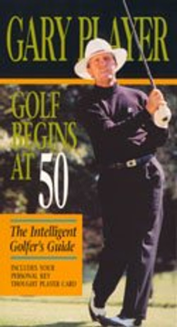 Golf Begins at 50- The Intelligent Golfer's Guide