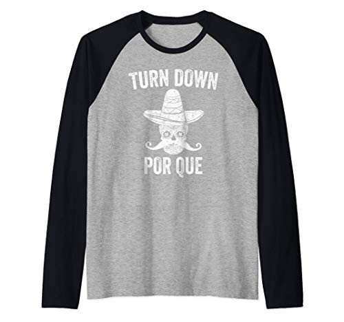 Turn Down Por Que Shirt Funny Mexican Skull Cinco De Mayo Raglan Baseball Tee