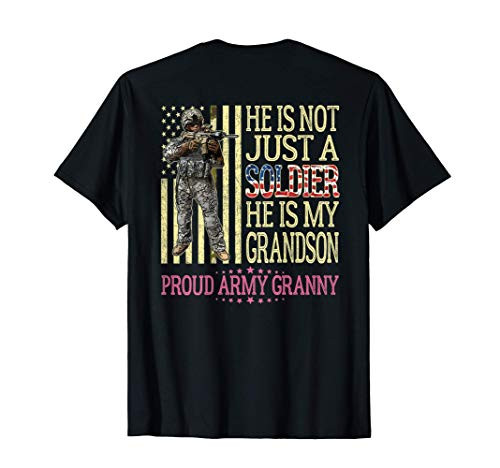 He Is Not Just A Soldier He Is My Grandson Proud Army Granny T-Shirt He Is Not Just A Soldier He Is My Grandson Proud Army Granny T-Shirt