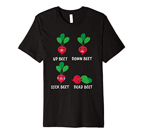 Up Beet Down Beet Sick Beet Dead Beet Funny T-Shirt