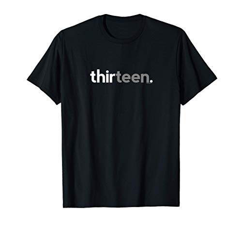13th Birthday Gifts for Teen Boys 13 - Thirteen 13 Year Old T-Shirt
