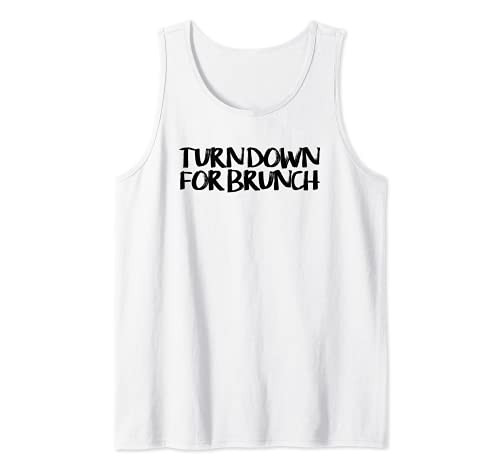 Turn Down For Brunch Funny Saying Humor Tank Top