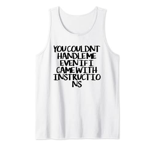 You Couldnt Handle Me Even If I Came With Instructions Funn Tank Top