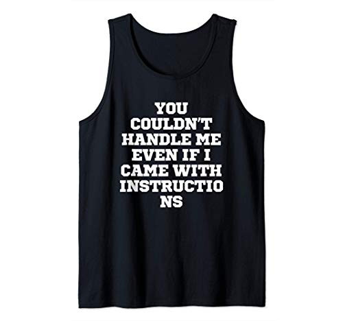 Funny You Couldn't Handle Me Even If I Came With Instruction Tank Top