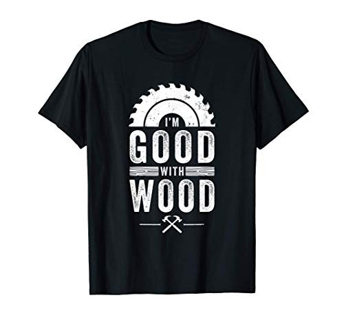 Woodworker Im Good With Wood Vintage Carpenter T-Shirt