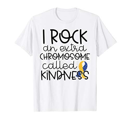 I Rock An Extra Chromosome Called Kindness Down Syndrome T-Shirt