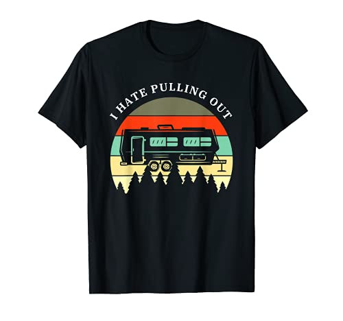 Camping I Hate Pulling Out Retro Travel Trailer Funny Men's T-Shirt