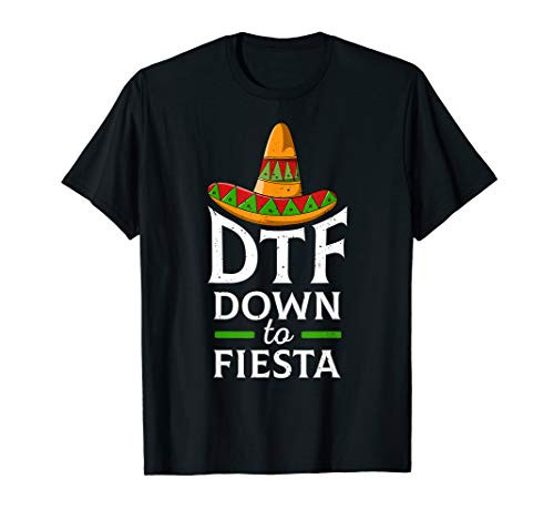 DTF Down To Fiesta Shirt Funny Cinco De Mayo Tshirt Gift Tee