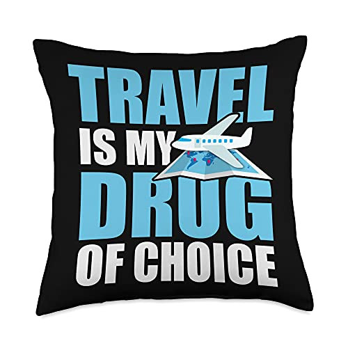Travel drug funniest graphic design Travel is my drug of choice wanderlust graphic design Throw Pillow 18x18 Multicolor