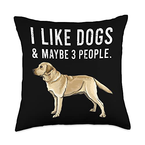 Labrador Retrievers Owner Gift I Like Yellow Labrador Retriever Dogs And Maybe 3 People Throw Pillow 18x18 Multicolor Labrador Retrievers Owner Gift I Like Yellow Labrador Retriever Dogs And Maybe 3 People Throw Pillow 18x18 Multicolor