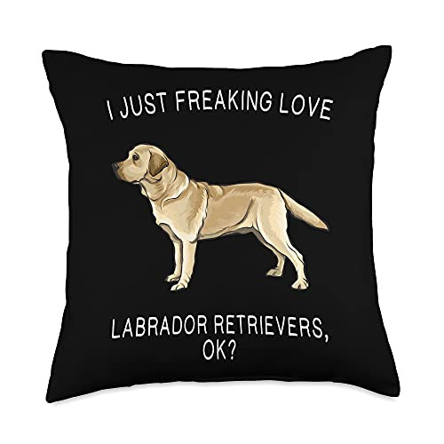Labrador Retrievers Owner Gift I Just Freaking Love Yellow Labrador Retrievers Ok Dog Throw Pillow 18x18 Multicolor Labrador Retrievers Owner Gift I Just Freaking Love Yellow Labrador Retrievers Ok Dog Throw Pillow 18x18 Multicolor