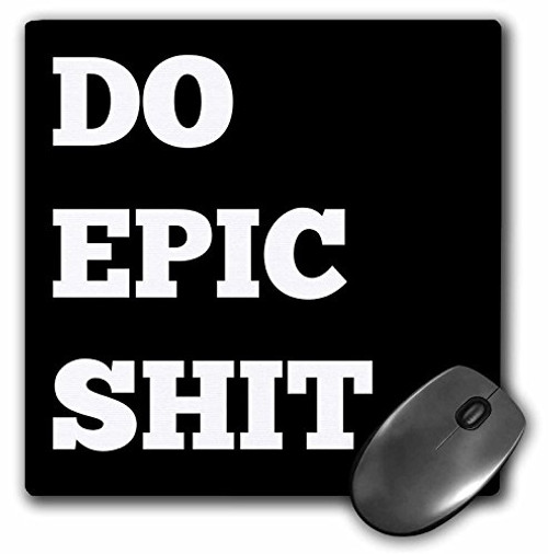 Do Epic Shit white letters on a black background - Mouse Pad 8 by 8 inches -mp_220132_1- Do Epic Shit white letters on a black background - Mouse Pad 8 by 8 inches -mp_220132_1-