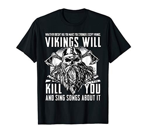 Viking Shirts- Vikings Will Kill You And Sing Songs About It