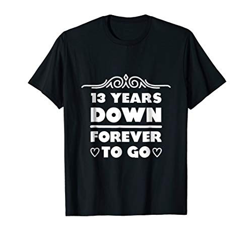 13th Wedding Anniversary Gift 13 Years Down Forever To Go