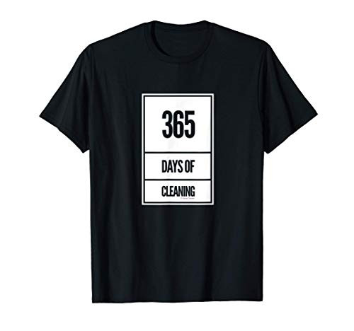 365 Days of Cleaning Housekeeper Janitor Window Washer Fun T-Shirt