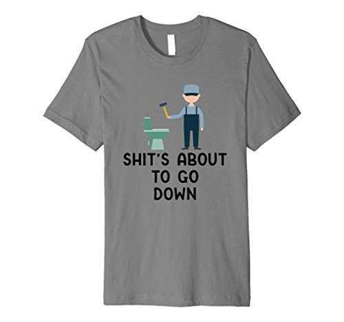 Plumber Shit's About To Go Down - Funny Plumbing Meme Gift Premium T-Shirt
