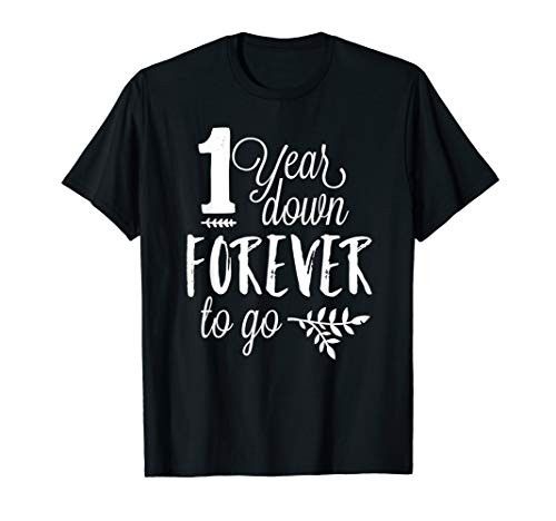 1 Year Down Forever to Go 1st Year Anniversary Gift T-Shirt
