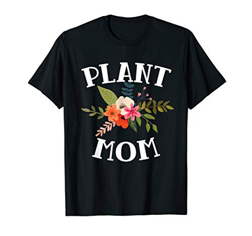 Gardening Gift for Mom Mother's Day Plant Lover Gardener T-Shirt