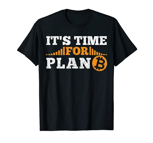 It's time for Plan B crypto cryptocurrency BTC Bitcoin T-Shirt