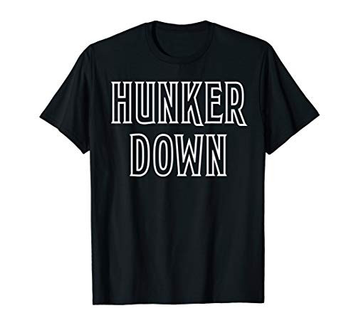 Hunker Down T-Shirt