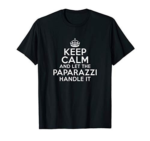 Keep calm and let the Paparazzi handle it