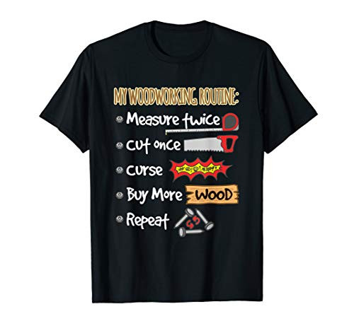 Measure Twice Cut Once Funny Woodworking Carpenter T-Shirt