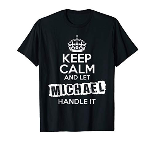 Michael T-Shirt Keep Calm and Let Michael Handle It