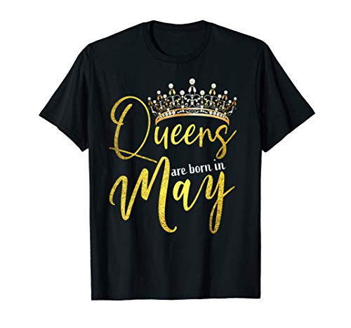 Queens Are Born In May Shirt Birthday Gift for Women T-Shirt Queens Are Born In May Shirt Birthday Gift for Women T-Shirt