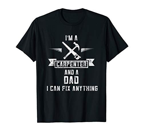 Mens Carpenter Dad Shirt I Can Fix Anything Fathers Day Gift Wood