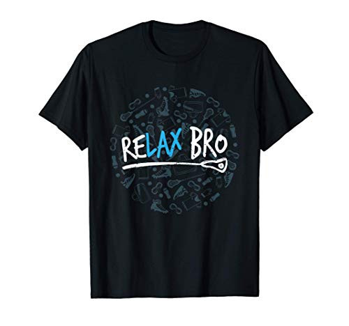 RELAX Bro Lacrosse ! Funny LAX Team Lacrosse American player T-Shirt RELAX Bro Lacrosse ! Funny LAX Team Lacrosse American player T-Shirt