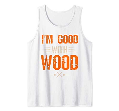 Craftsman Woodworker Carpenter Woodworking Good With Wood Tank Top