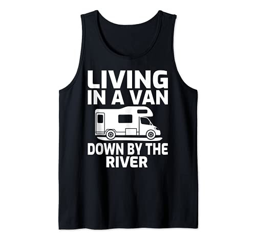 Living In A Van Down By The River RV Camping Tank Top