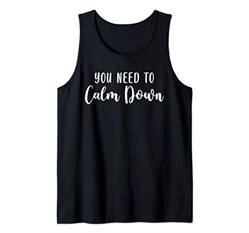 You Need to Calm Down Tank Top