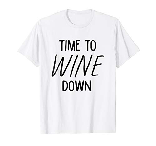 Time To Wine Down T-Shirt