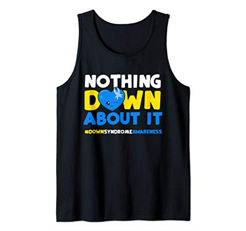 Down Syndrome Awareness Gift Nothing Down About It Tank Top
