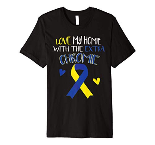 Down Syndrome Awareness Homie Extra Premium T-Shirt