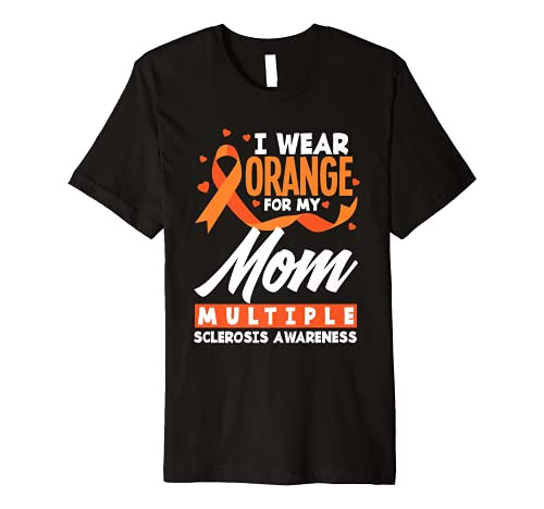 I Wear Orange For My Mom Mother Multiple Sclerosis Awareness Premium T-Shirt