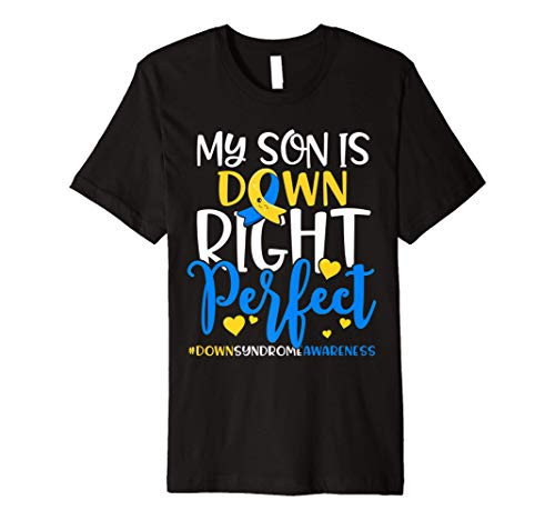 Down Syndrome Awareness Shirt My Son is Down Right Perfect Premium T-Shirt
